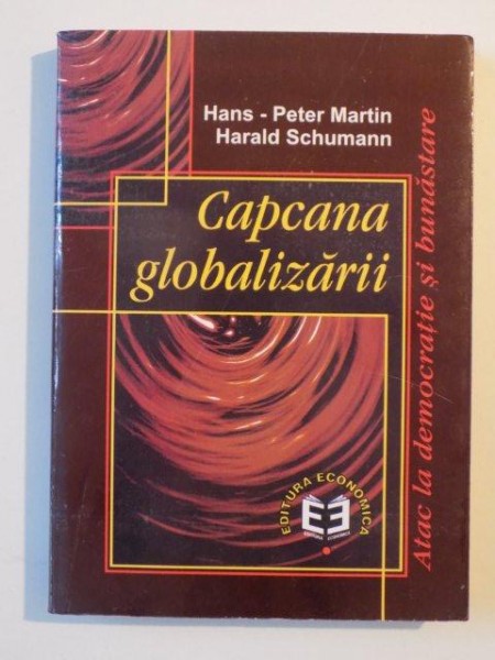 CAPCANA GLOBALIZARII de HANS PETER MARTIN si HARALF SCHUMANN , 1999