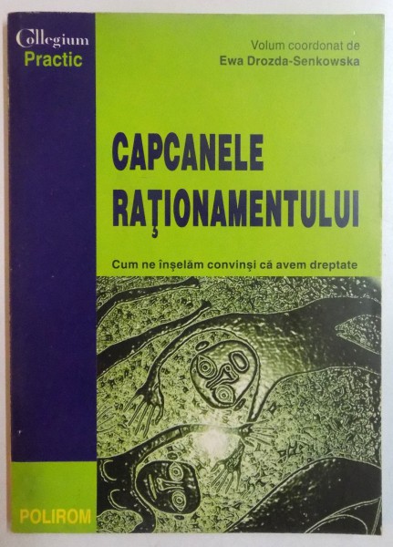 CAPCANELE RATIONAMENTULUI , CUM NE INSELAM CONVINSI CA AVEM DREPTATE de EWA DROZDA SENKOWSKA , 1998