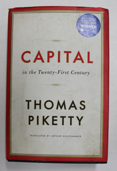 CAPITAL IN THE TWENTY - FIRST CENTURY by THOMAS PIKETTY , 2014 , PREZINTA URME DE UZURA *