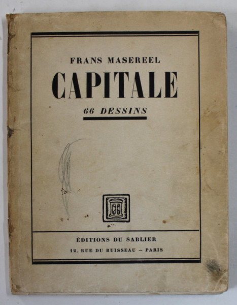 CAPITALE par FRANK MASEREL , 66 DESSINS , EXEMPLAR 77 DIN 1500, APARUTA 1935