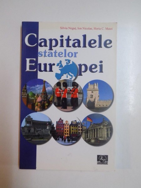 CAPITALELE STATELOR EUROPEI , MICA ENCICLOPEDIE de SILVIU NEGUT...HORIA C. MATEI, 2008
