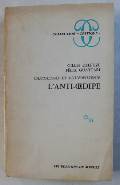 CAPITALISME ET SCHIZOPHRENIE - L ' ANTI - OEDIPE par GILLES DELEUZE et FELIX GUATTARI , 1975
