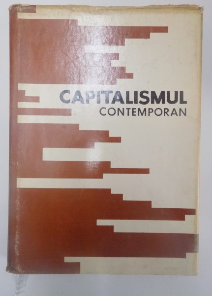 CAPITALISMUL CONTEMPORAN , SUB REDACTIA LUI GHEORGHE P. APOSTOL...GHEORGHE I. TOMESCU ,1973
