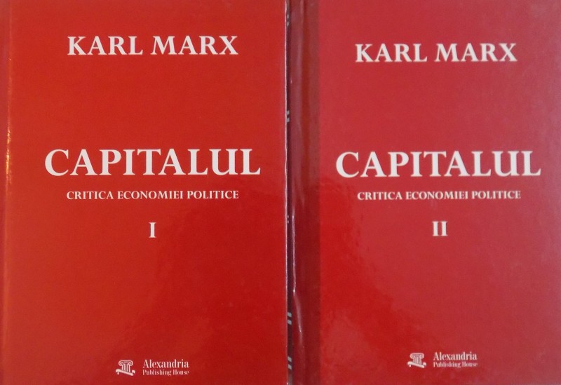 CAPITALUL ,CRITICA ECONOMIEI POLITICE de KARL MARX VOL I-II , CARTEA I , 2009