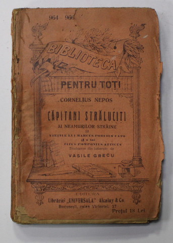 CAPITANI STRALUCITI AI NEAMURILOR STRAINE SI VIETILE LUI MARCUS PORCIUS CATO SI ALUI TITUS POMPONIUS ATTICUS de CORNELIUS NEPOS , 1915 * COPERTA UZATA