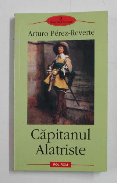 CAPITANUL ALATRISTE DE ARTURO PEREZ - REVERTE , 2006