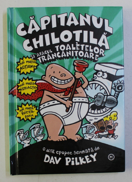 CAPITANUL CHILOTILA SI ATACUL TOALETELOR TRONCANITOARE de DAV PILKEY , 2009