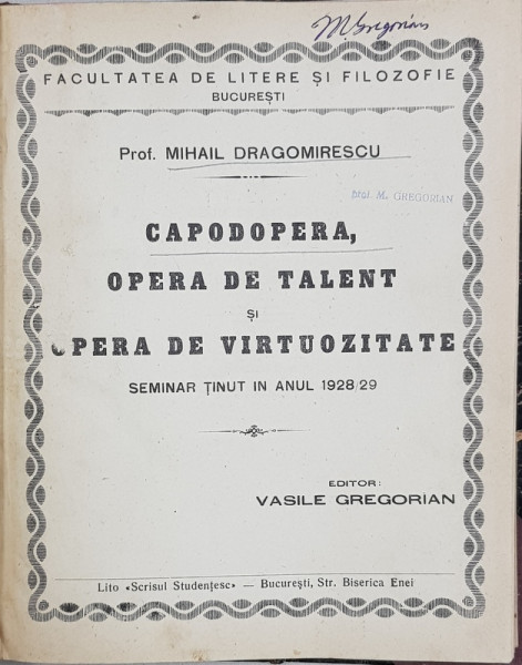 CAPODOPERA, OPERA DE TALENT SI OPERA DE VIRTUOZITATE, SEMINAR TINUT IN ANUL 1928/29 de Prof. MIHAIL DRAGOMIRESCU - BUCURESTI