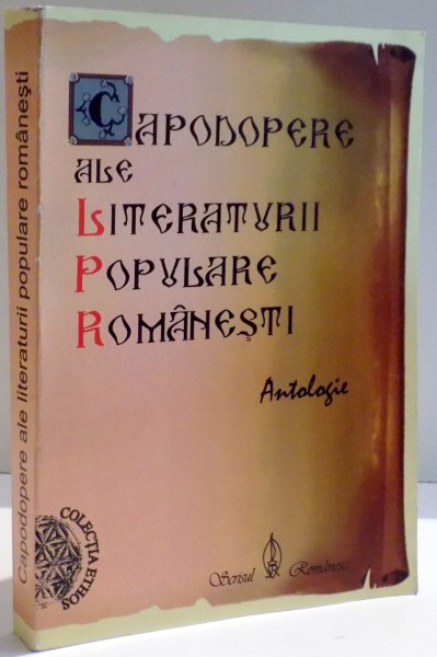 CAPODOPERE ALE LITERATURII POPULARE ROMANESTI , ANTOLOGIE , 2005