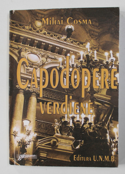 CAPODOPERE VERDIENE - GHID DE OPERA de MIHAI COSMA , 2008