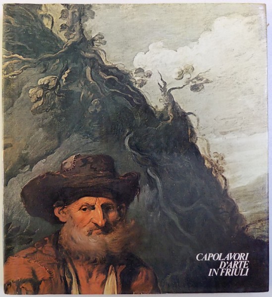 CAPOLAVORI D' ARTE IN FRIULI , UDINE BIENNALI D ' ARTE ANTICA , VILLA MANIN DI PASSARIANO catalogo della mostra a cura di ALDO RIZZI  , 5 SETTEMBRE , 31 DICEMBRE ,  1976