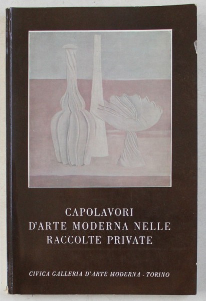 CAPOLAVORI D ' ARTE MODERNA , NELLE RACCOLTE PRIVATE , CATALOGO A CURA di MARCO VALSECCHI , 1959