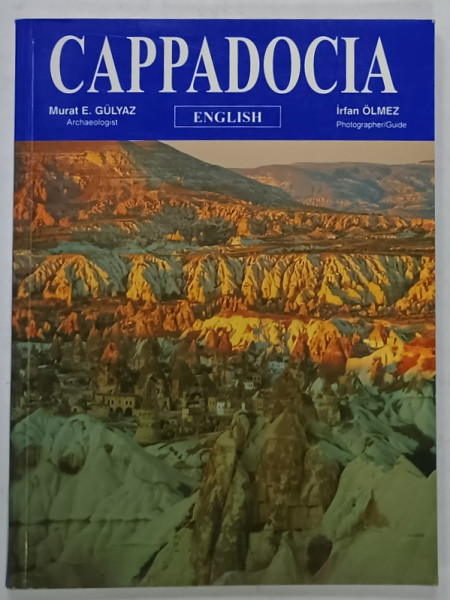 CAPPADOCIA by MURAT E. GULYAZ and IRFAN OLMEZ , EDITIE IN LIMBA ENGLEZA , 2009