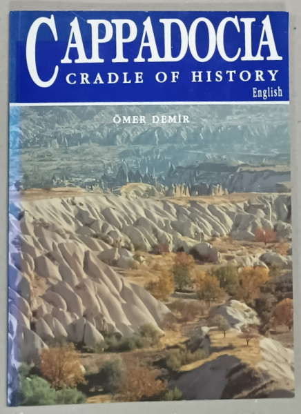 CAPPADOCIA , CRADLE OF HISTORY by OMER DEMIR , ANII '90