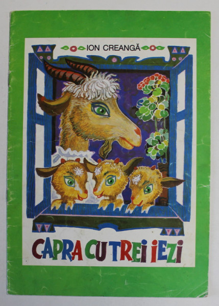 CAPRA CU TREI IEZI de ION CREANGA , ilustratii de IGOR VIERU , 1998