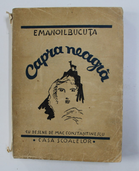 CAPRA NEAGRA de EMANOIL BUCUTA , cu desene de MAC CONSTANTINESCU , 1938 , DEDICATIE*