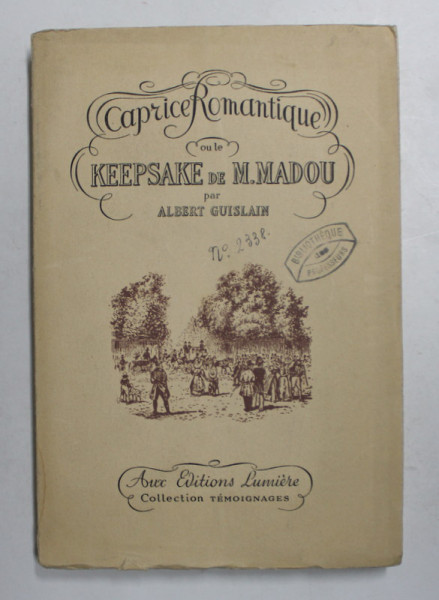 CAPRICE ROMANTIQUE OU LE KEEPSAKE DE M. MADOU par ALBERT GUISLAIN , 1947 , EXEMPLAR 215 DIN 1000 *