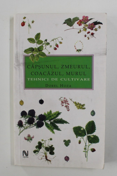 CAPSUNUL , ZMEURUL , COACAZUL ,MURUL - TEHNICI DE CULTIVARE de DOREL HOZA , 2005