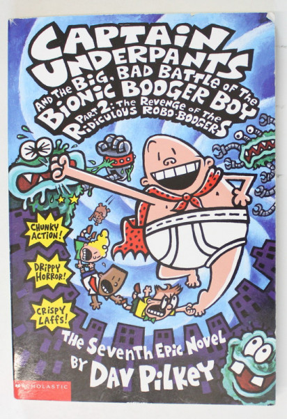 CAPTAIN UNDERPANTS ..., PART 2 : THE REVENGE OF THE RIDICULOUS ROBO - BOOGERS , THE SEVENTH EPIC NOVEL by DAV  PILKEY , 2003