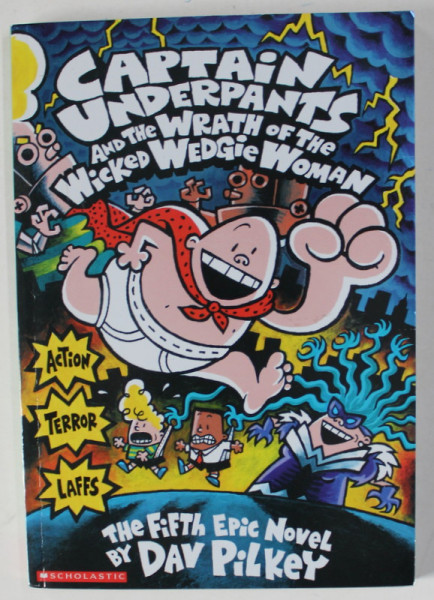 CAPTAINS UNDERPANTS AND THE WRATH OF THE WICKED WEDGIE WOMAN , THE FIFTH EPIC NOVEL by DAV PILKEY , 2001