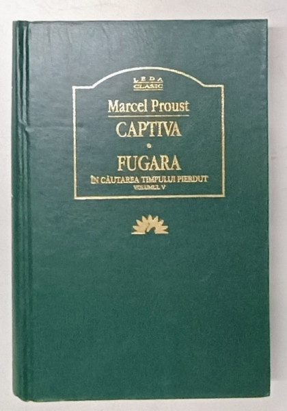 CAPTIVA, FUGARA, IN CAUTAREA TIMPULUI PIERDUT de MARCEL PROUST , VOL V , 2007