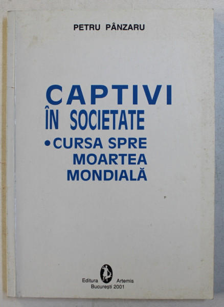 CAPTIVI IN SOCIETATE - CURSA SPRE MOARTE MONDIALA de PETRU PINZARU , 2001