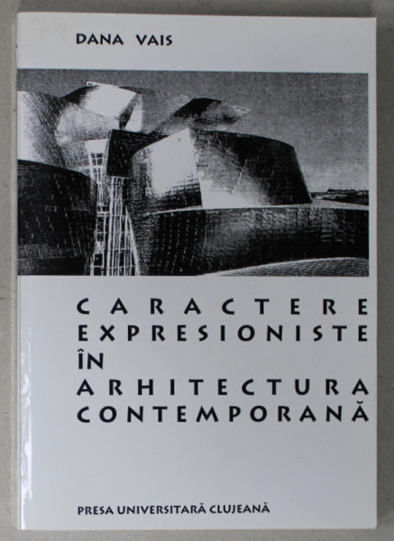 CARACTERE EXPRESIONISTE IN ARHITECTURA de DANA VAIS , 2000