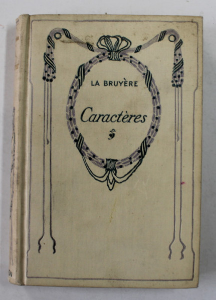 CARACTERES par JEAN DE LA BRUYERE , EDITIE DE INCEPUT DE SECOL XX