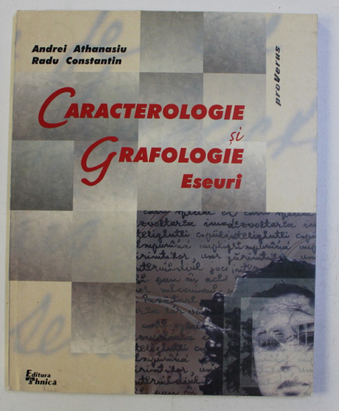 CARACTEROLOGIE SI GRAFOLOGIE - ESEURI de ANDREI ATHANASIU , RADU CONSTANTIN , 2000