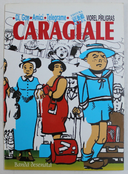 CARAGIALE , BANDA DESENATA , TEXTE INTEGRALE ( DL. GOE , AMICI , TELEGRAME ) de VIOREL PIRLIGAS , 2002