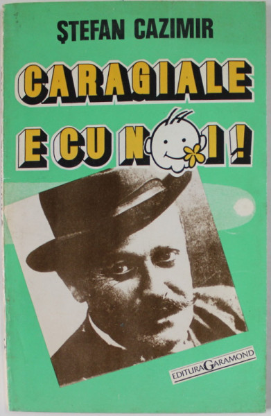 CARAGIALE E CU NOI ! de STEFAN CAZIMIR , ANII '90 , PREZINTA SUBLINIERI