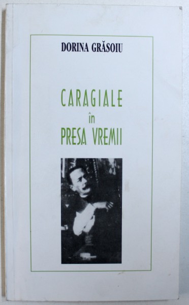 CARAGIALE IN PRESA VREMII de DORINA GRASOIU , 2002