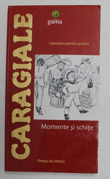 CARAGIALE - MOMENTE SI SCHITE , 2009 , LIPSA PAGINA DE TITLU *