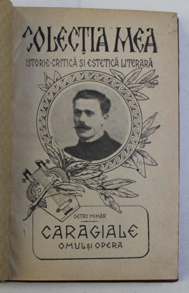 CARAGIALE , OMUL SI OPERA de OCTAV MINAR , 1913