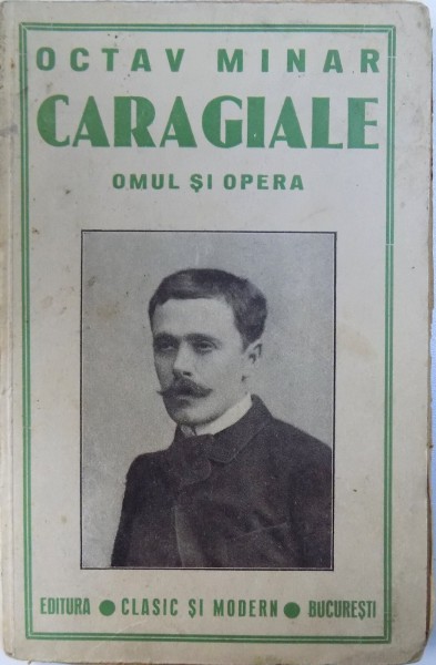 CARAGIALE. OMUL SI OPERA de OCTAV MINAR