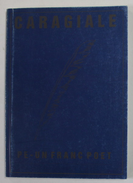 CARAGIALE , PE UN FRANC POET selectia versurilor de TUDOR GHEORGHE , 2002