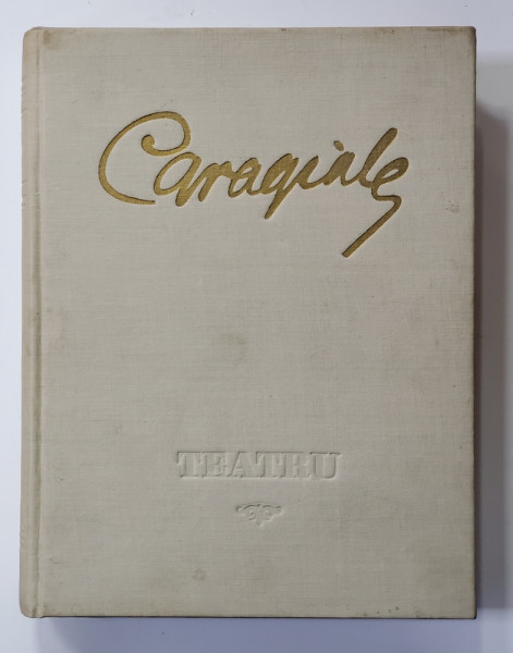 CARAGIALE - TEATRU, ilustratii de CORNELIU BABA - 1952, EDITIE FESTIVA