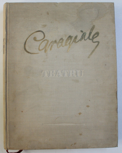 CARAGIALE - TEATRU , ilustratii de CORNELIU BABA , 1952 , LIPSA PORTRET , PREZINTA HALOURI DE APA
