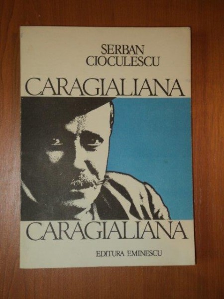 CARAGIALIANA de SERBAN CIOCULESCU