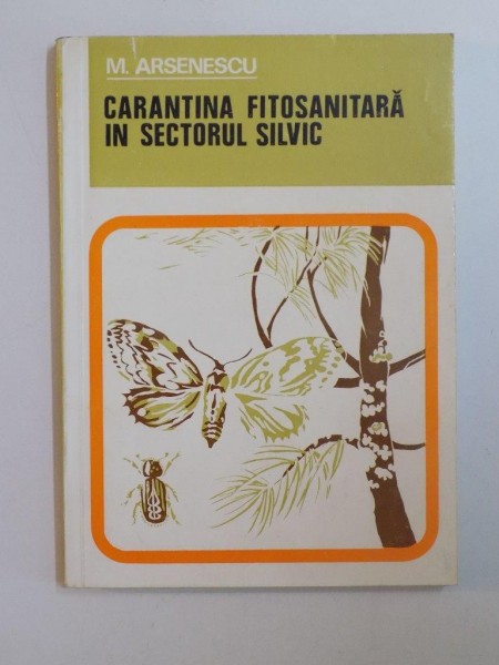 CARANTINA FITOSANITARA IN SECTORUL SILVIC de MIRCEA ARSENESCU  1971