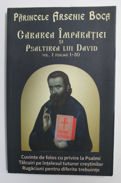 CARAREA IMPARATIEI SI PSALTIREA LUI DAVID: VOL. 1 , PSALMII 1-30 de PARINTELE ARENIE BOCA , 2004
