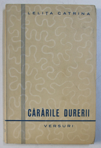CARARILE DURERII - VERSURI de LETITIA CATRINA , EDITIE INTERBELICA