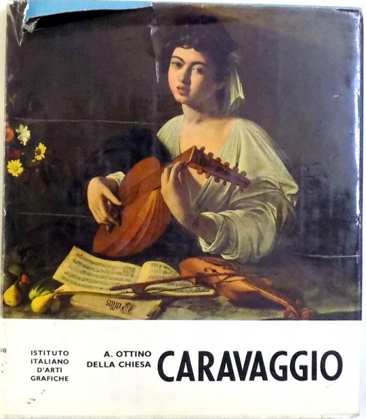 CARAVAGGIO di ANGELA OTTINO DELLA CHIESA , 1962