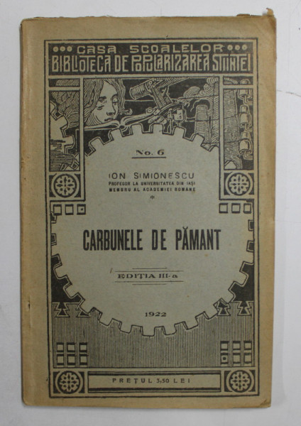CARBUNELE DE PAMANT de ION SIMIONESCU , CASA SCOALELOR ,  ' BIBLIOTECA DE POPULARIZAREA STIINTEI  ' NR. 6 , 1922