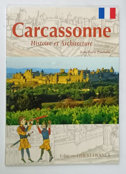 CARCASSONE , HISTOIRE et ARCHITECTURE par JEAN - PIERRE PANOIULLE , 1999