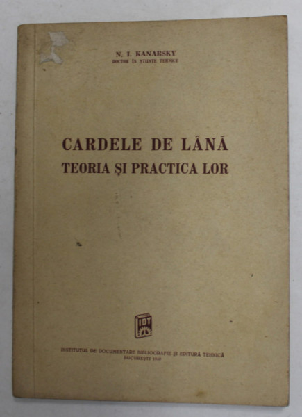 CARDELE DE LANA - TEORIA SI PRACTICA LOR de N. I. KANARSKY , 1949