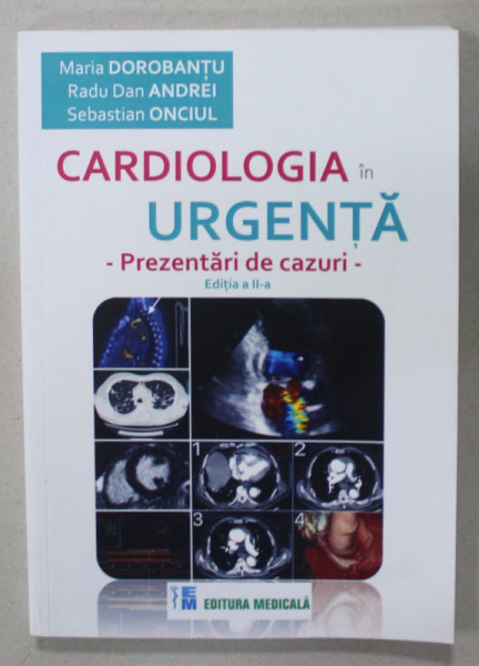 CARDIOLOGIA IN URGENTA , PREZENTARI DE CAZURI de MARIA DOROBANTU ...SEBASTIAN ONCIUL , 2023