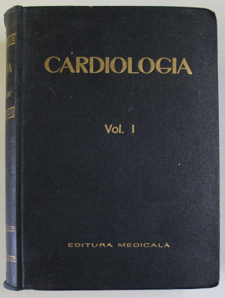 CARDIOLOGIA , VOLUMUL I , sub redactia B. THEODORESCU si C. PAUNESCU , 1963 , PREZINTA SUBLINIERI *