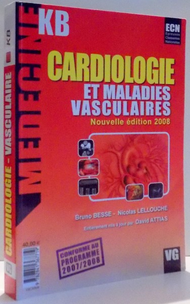 CARDIOLOGIE ET MALADIES VASCULAIRES par BRUNO BESSE, NICOLAS LELLOUCHE, NOUVELLE EDITION , 2008