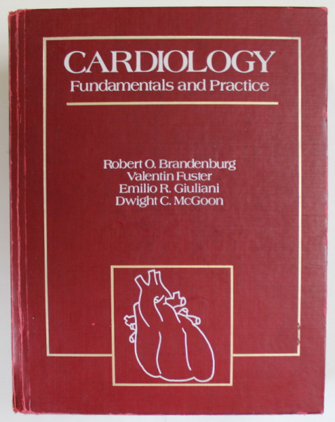 CARDIOLOGY , FUNDAMENTALS AND PRACTICE by ROBERT O . BRANDENBURG ...DWIGHT C. McGOON , 1987  , PREZINTA URME DE UZURA